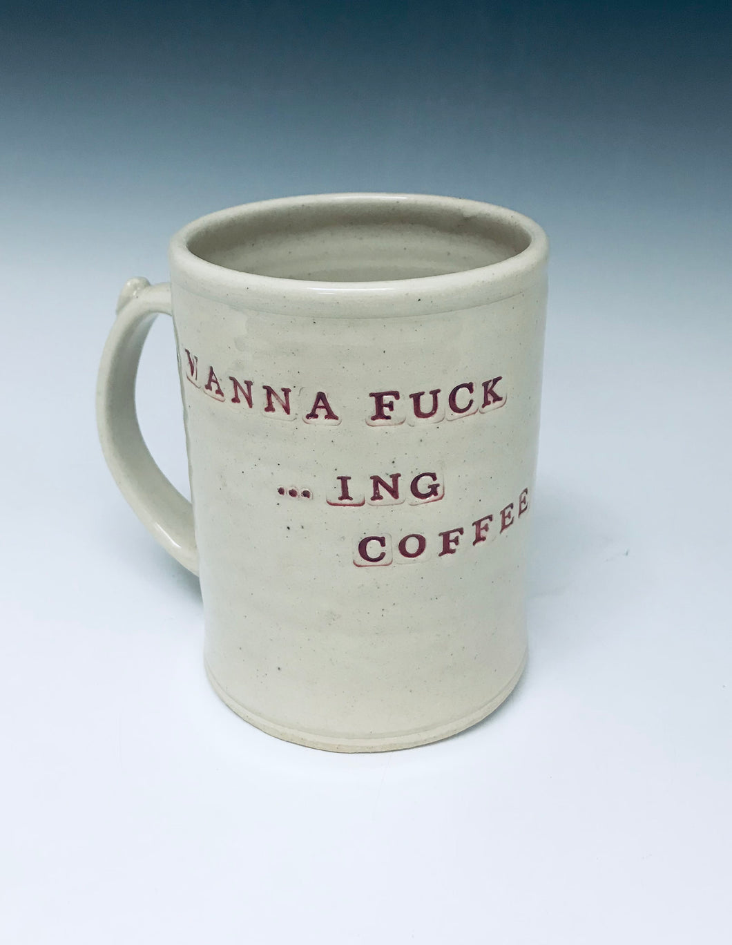 16oz I wanna Fuck..      ...ing coffee mug.