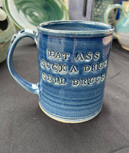 Load image into Gallery viewer, 16oz Eat Ass. Suck a Dick. Sell Drugs Mug.
