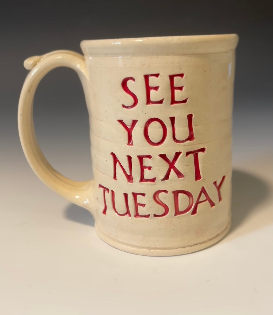 16oz See You Next Tuesday Mug